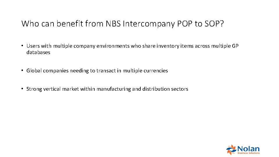 Who can benefit from NBS Intercompany POP to SOP? • Users with multiple company