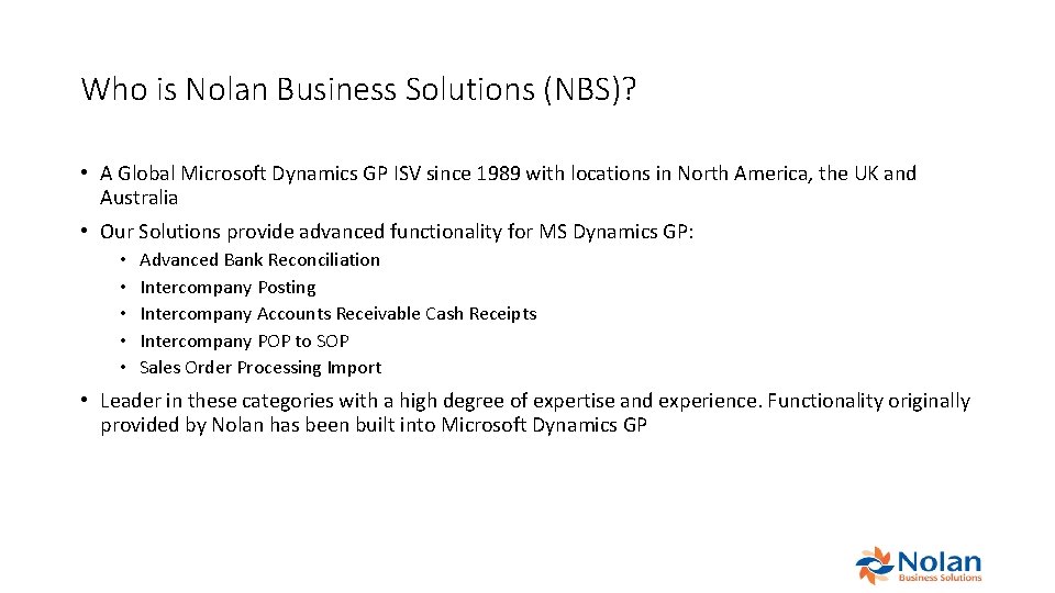 Who is Nolan Business Solutions (NBS)? • A Global Microsoft Dynamics GP ISV since