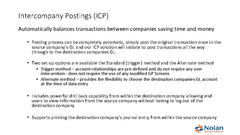 Intercompany Postings (ICP) Automatically balances transactions between companies saving time and money • Posting