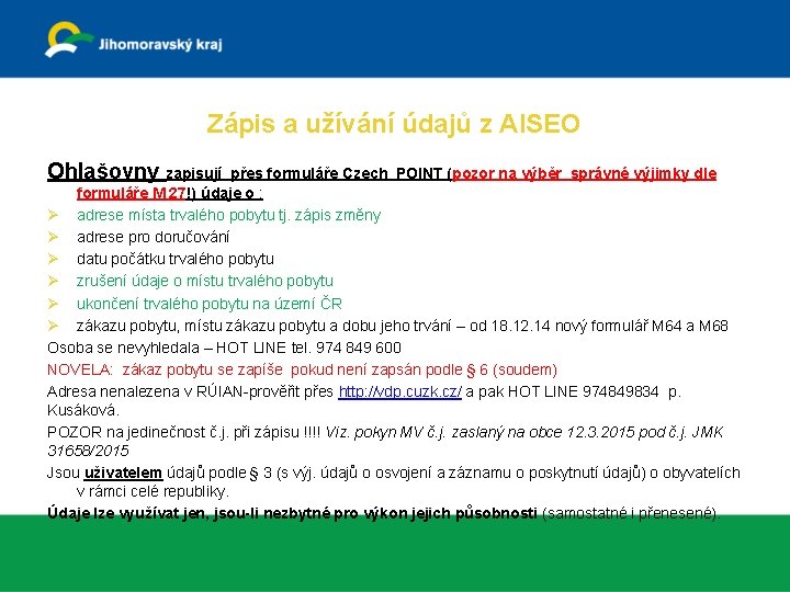 Zápis a užívání údajů z AISEO Ohlašovny zapisují přes formuláře Czech POINT (pozor na