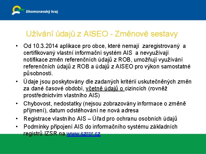 Užívání údajů z AISEO - Změnové sestavy • Od 10. 3. 2014 aplikace pro