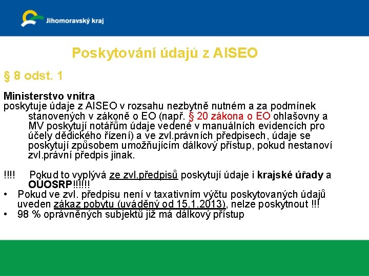 Poskytování údajů z AISEO § 8 odst. 1 Ministerstvo vnitra poskytuje údaje z AISEO