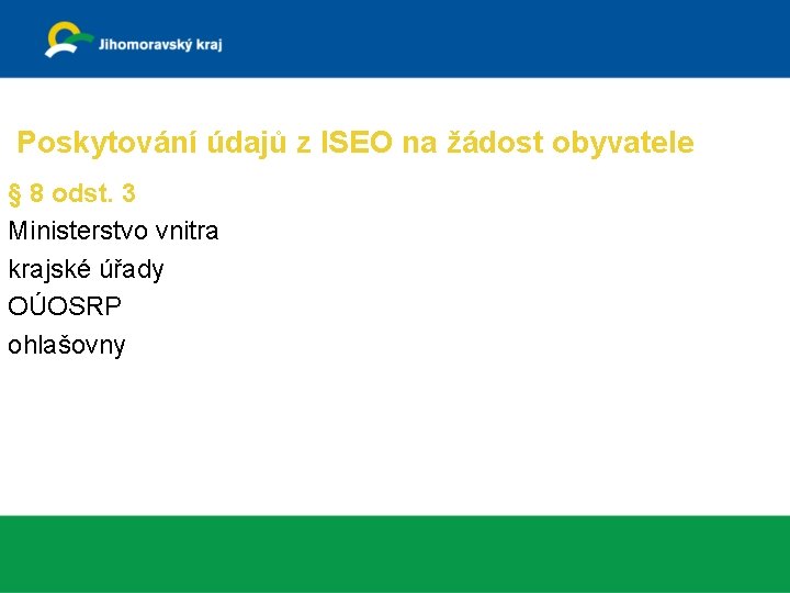 Poskytování údajů z ISEO na žádost obyvatele § 8 odst. 3 Ministerstvo vnitra krajské