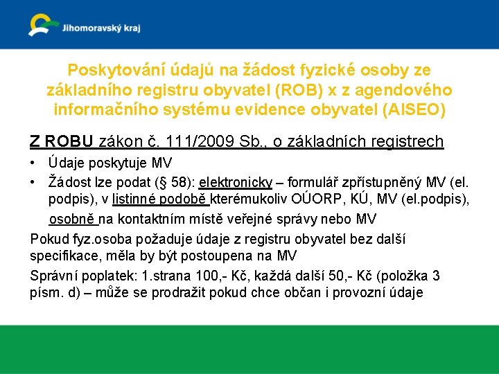 Poskytování údajů na žádost fyzické osoby ze základního registru obyvatel (ROB) x z agendového