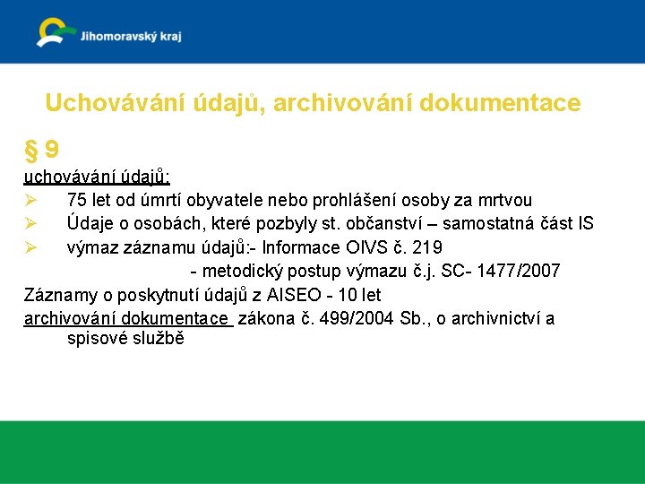 Uchovávání údajů, archivování dokumentace § 9 uchovávání údajů: Ø 75 let od úmrtí obyvatele