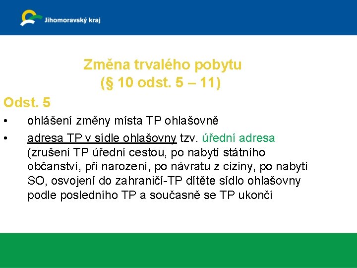 Trvalý pobyt občanů Změna trvalého pobytu (§ 10 odst. 5 – 11) Odst. 5