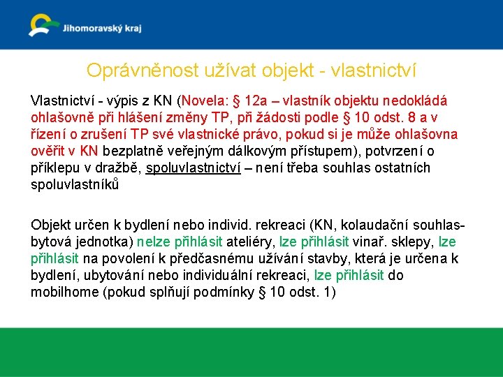 Oprávněnost užívat objekt - vlastnictví Vlastnictví - výpis z KN (Novela: § 12 a