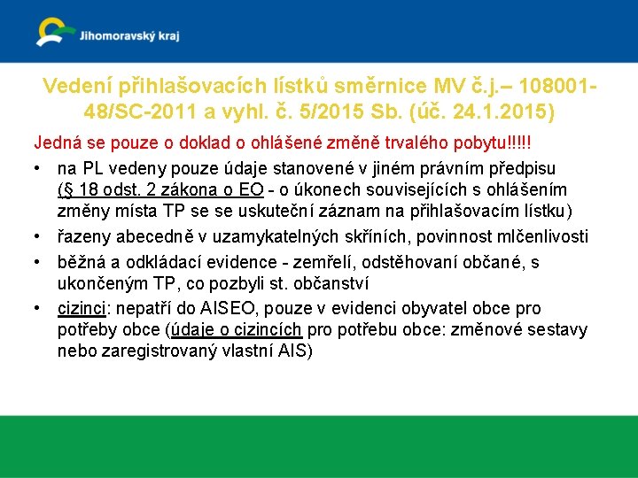 Vedení přihlašovacích lístků směrnice MV č. j. – 10800148/SC-2011 a vyhl. č. 5/2015 Sb.