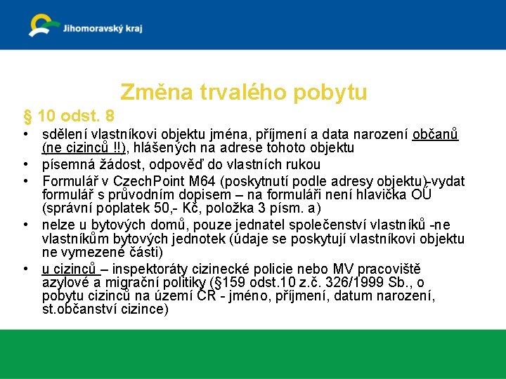 Změna trvalého pobytu § 10 odst. 8 • sdělení vlastníkovi objektu jména, příjmení a