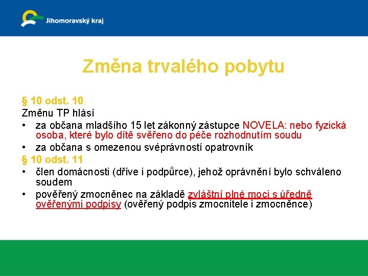 Změna trvalého pobytu § 10 odst. 10 Změnu TP hlásí • za občana mladšího