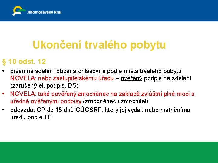 Trvalý pobyt občanů Ukončení trvalého pobytu § 10 odst. 12 • písemné sdělení občana