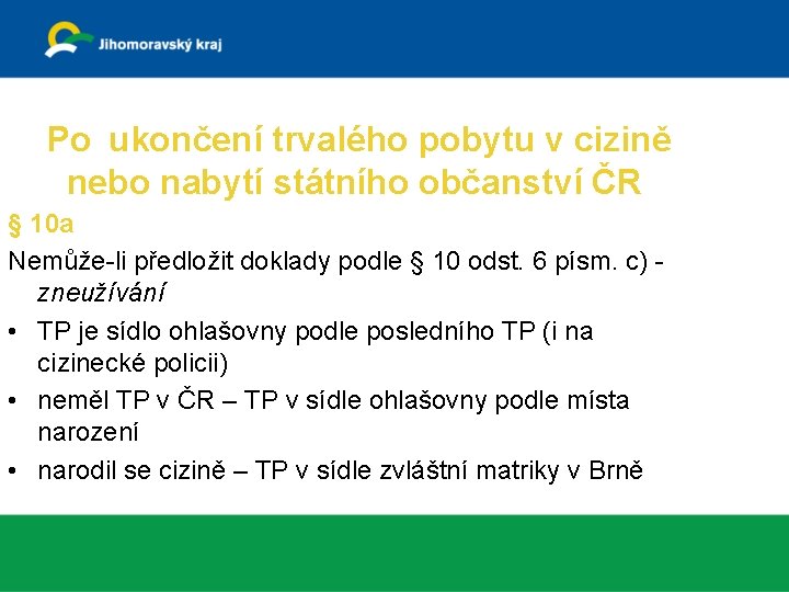 Trvalý pobyt občanů Po ukončení trvalého pobytu v cizině nebo nabytí státního občanství ČR