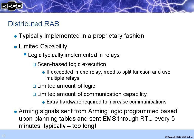 Distributed RAS l Typically implemented in a proprietary fashion l Limited Capability § Logic