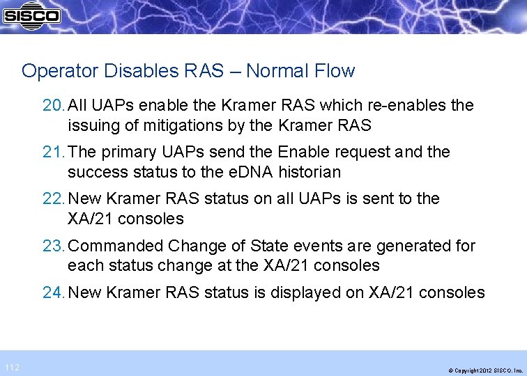 Operator Disables RAS – Normal Flow 20. All UAPs enable the Kramer RAS which
