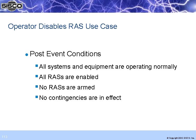 Operator Disables RAS Use Case l Post Event Conditions § All systems and equipment