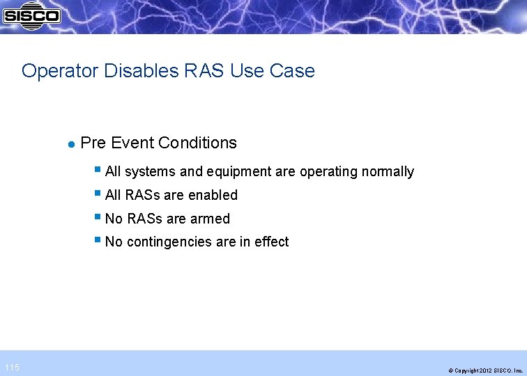 Operator Disables RAS Use Case l Pre Event Conditions § All systems and equipment