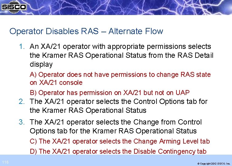 Operator Disables RAS – Alternate Flow 1. An XA/21 operator with appropriate permissions selects