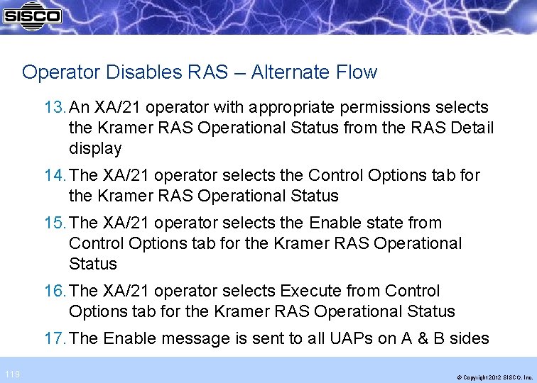 Operator Disables RAS – Alternate Flow 13. An XA/21 operator with appropriate permissions selects