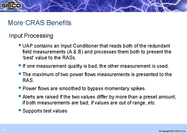 More CRAS Benefits Input Processing § UAP contains an Input Conditioner that reads both