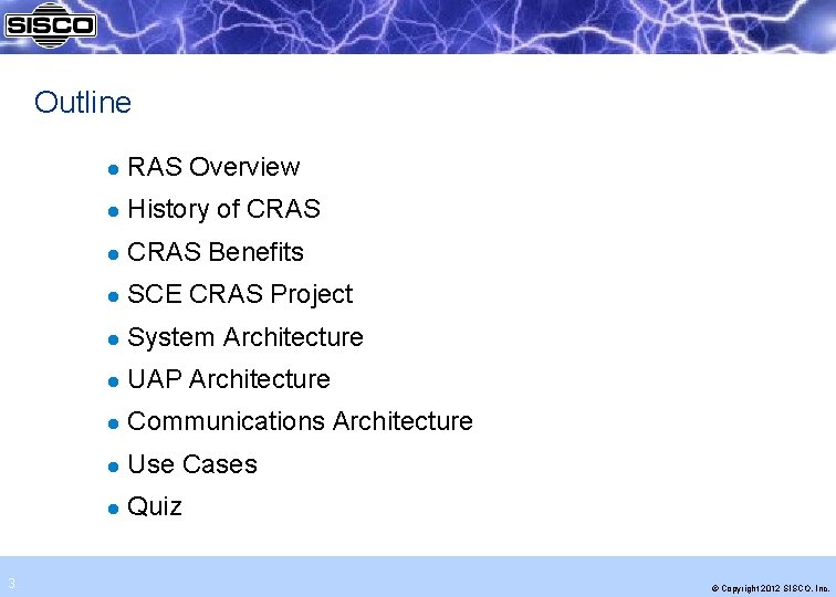 Outline 3 l RAS Overview l History of CRAS l CRAS Benefits l SCE