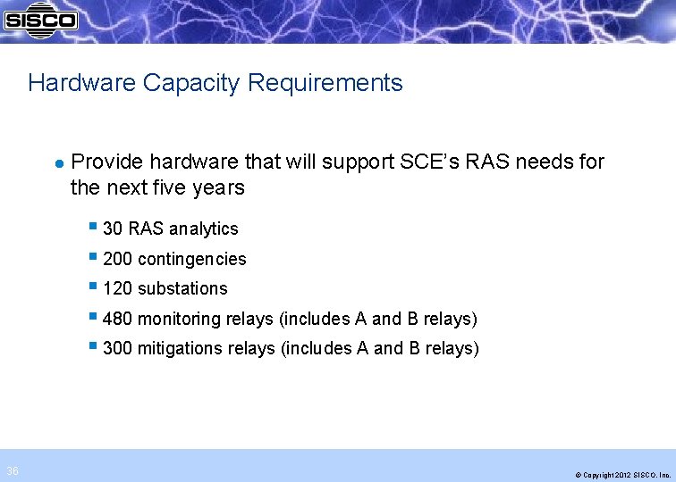 Hardware Capacity Requirements l Provide hardware that will support SCE’s RAS needs for the