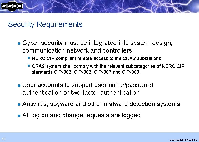 Security Requirements l Cyber security must be integrated into system design, communication network and