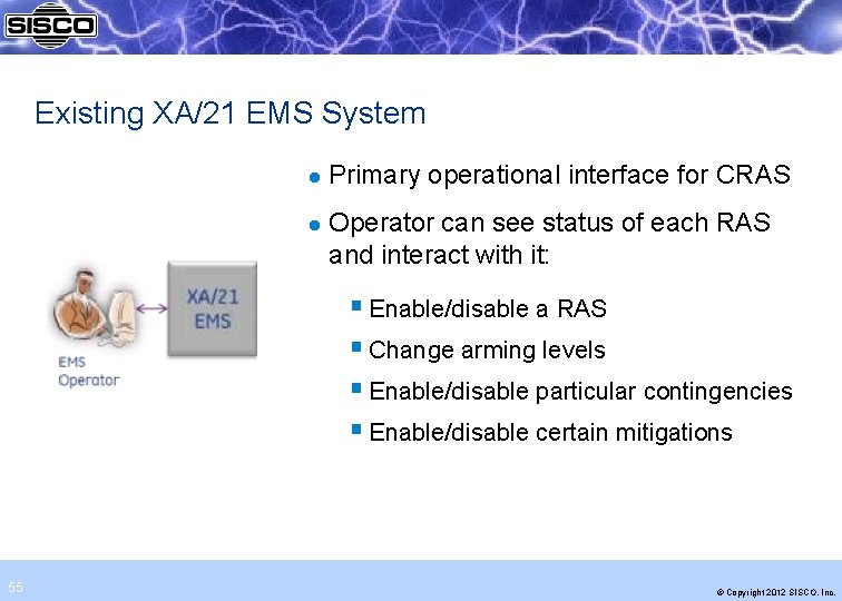 Existing XA/21 EMS System l l Primary operational interface for CRAS Operator can see