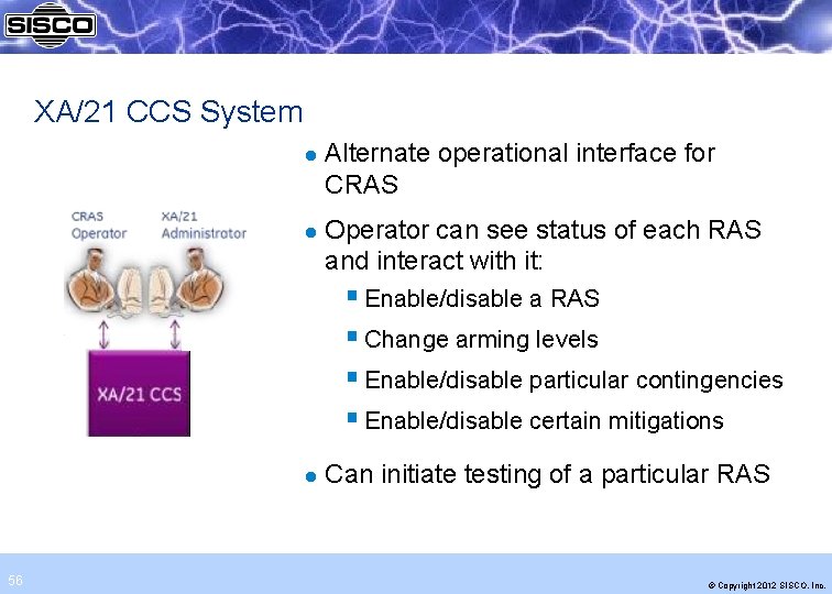 XA/21 CCS System l l Alternate operational interface for CRAS Operator can see status