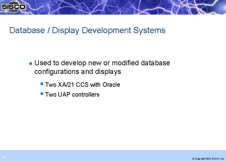 Database / Display Development Systems l Used to develop new or modified database configurations