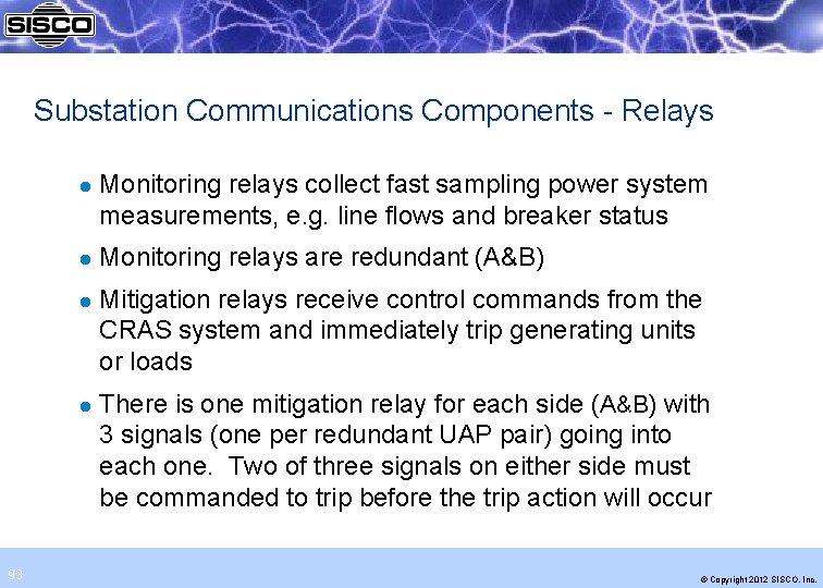 Substation Communications Components - Relays l l 93 Monitoring relays collect fast sampling power