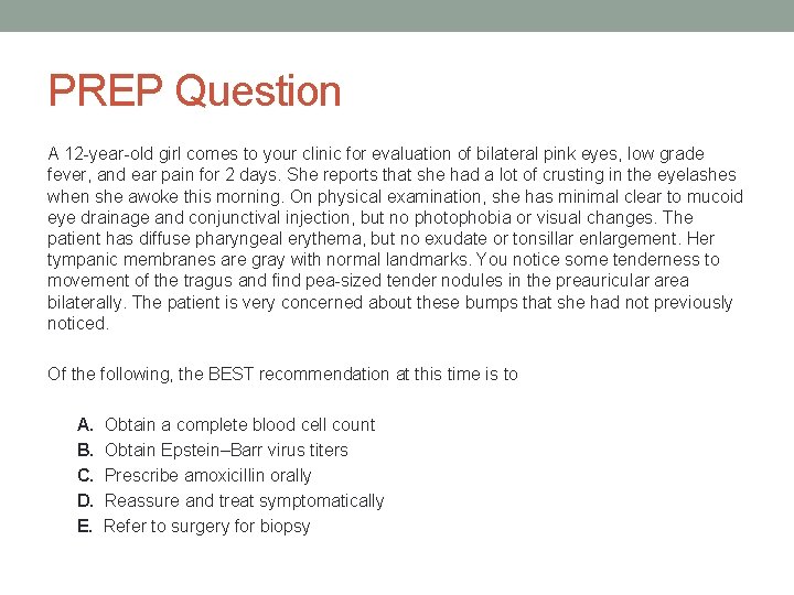 PREP Question A 12 -year-old girl comes to your clinic for evaluation of bilateral