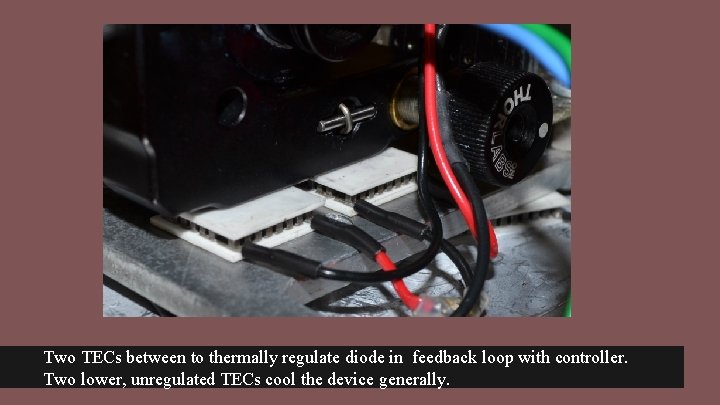 Two TECs between to thermally regulate diode in feedback loop with controller. Two lower,