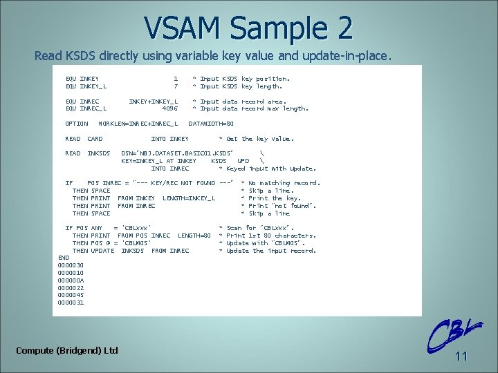VSAM Sample 2 Read KSDS directly using variable key value and update-in-place. EQU INKEY_L