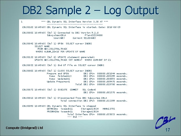 DB 2 Sample 2 – Log Output 1 *** CBL Dynamic SQL Interface Version