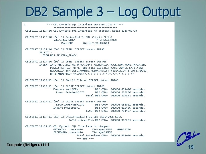 DB 2 Sample 3 – Log Output 1 *** CBL Dynamic SQL Interface Version