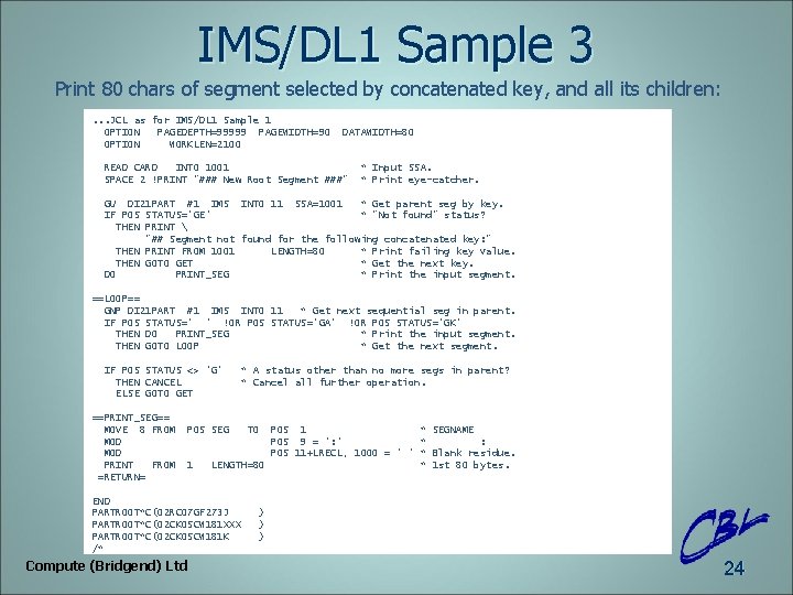 IMS/DL 1 Sample 3 Print 80 chars of segment selected by concatenated key, and