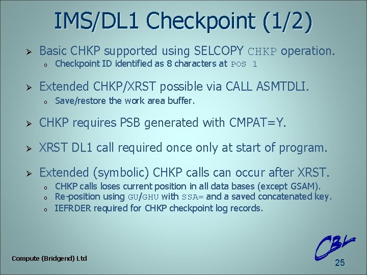 IMS/DL 1 Checkpoint (1/2) Ø Basic CHKP supported using SELCOPY CHKP operation. o Ø