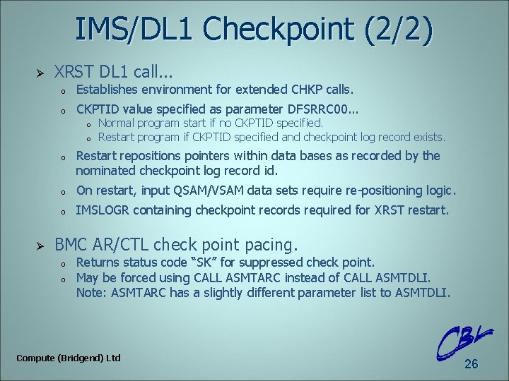 IMS/DL 1 Checkpoint (2/2) Ø XRST DL 1 call. . . o Establishes environment