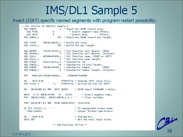 IMS/DL 1 Sample 5 Insert (ISRT) specific named segments with program restart possibility: .