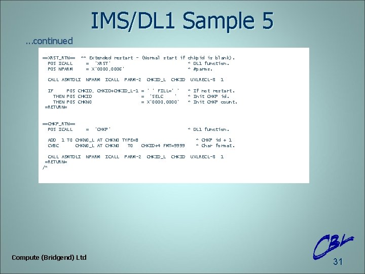 IMS/DL 1 Sample 5. . . continued ==XRST_RTN== POS ICALL POS NPARM ** Extended