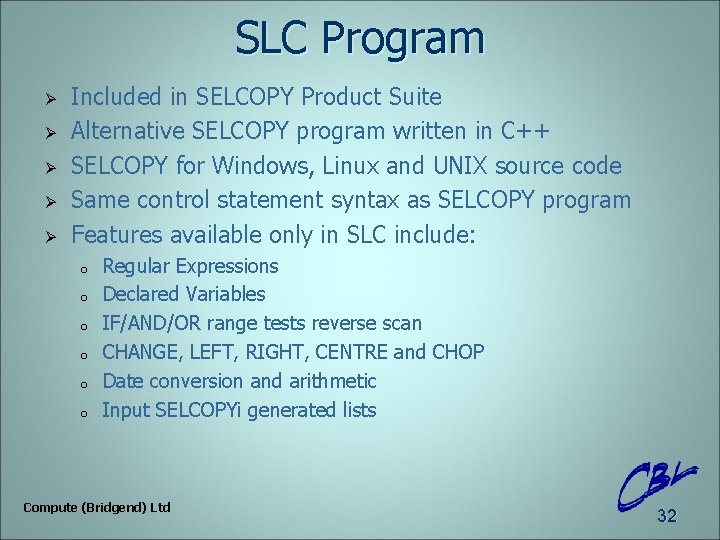 SLC Program Ø Ø Ø Included in SELCOPY Product Suite Alternative SELCOPY program written