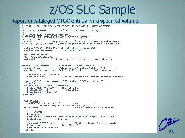 z/OS SLC Sample Report uncataloged VTOC entries for a specified volume: //JGESI JOB ,