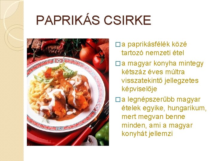 PAPRIKÁS CSIRKE � a paprikásfélék közé tartozó nemzeti étel � a magyar konyha mintegy