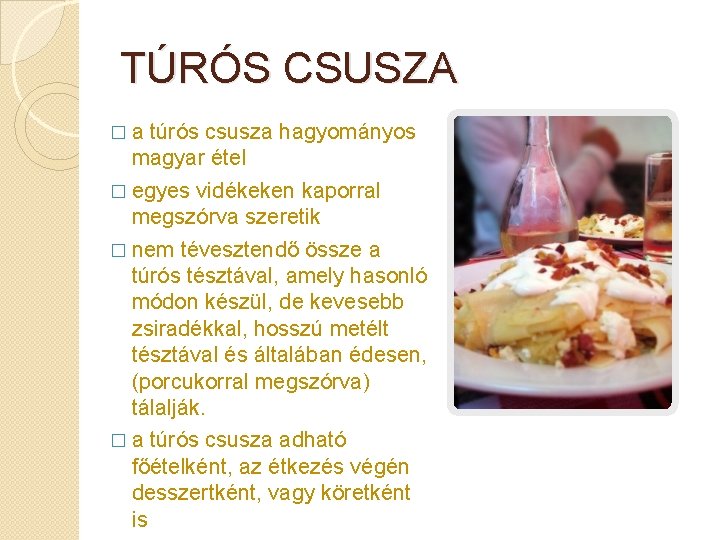 TÚRÓS CSUSZA � a túrós csusza hagyományos magyar étel � egyes vidékeken kaporral megszórva