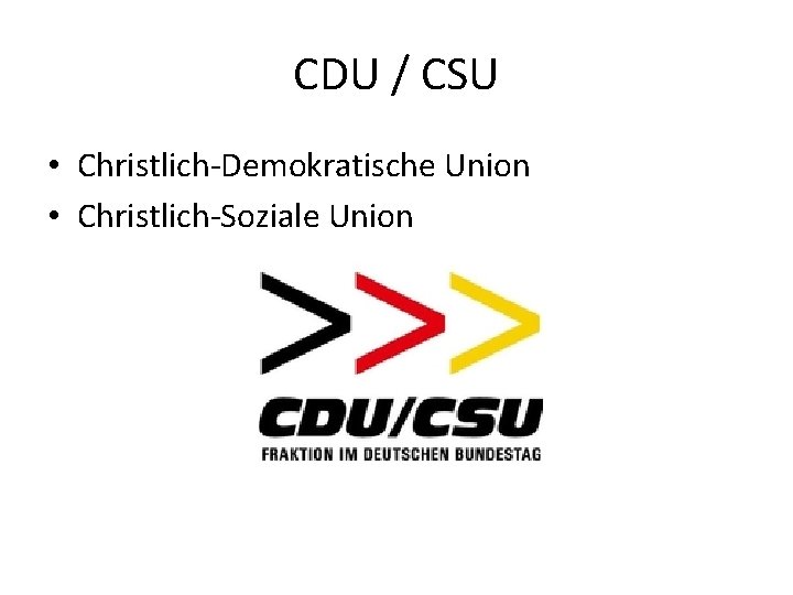 CDU / CSU • Christlich-Demokratische Union • Christlich-Soziale Union 