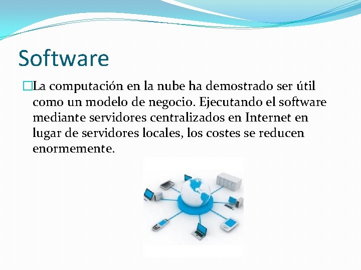 Software �La computación en la nube ha demostrado ser útil como un modelo de