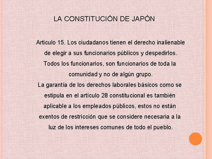 LA CONSTITUCIÓN DE JAPÓN Articulo 15. Los ciudadanos tienen el derecho inalienable de elegir