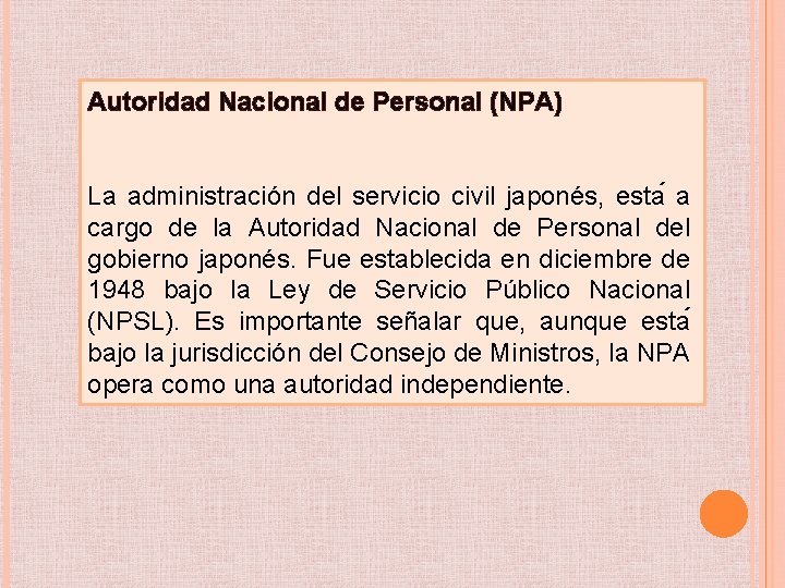 Autoridad Nacional de Personal (NPA) La administración del servicio civil japonés, esta a cargo