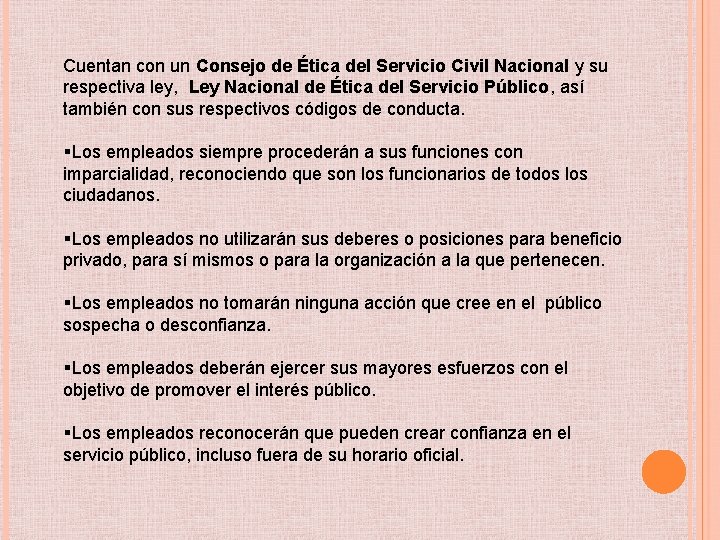 Cuentan con un Consejo de Ética del Servicio Civil Nacional y su respectiva ley,