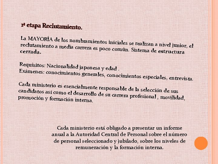 1ª etapa Reclutamiento. La MAYORÍA de los nom bramientos iníciales se re alizan a